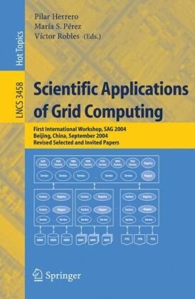 Scientific applications of grid computing :first international workshop, SAG 2004, Beijing, China, September 20-24, 2004 : revised selected and invited papers