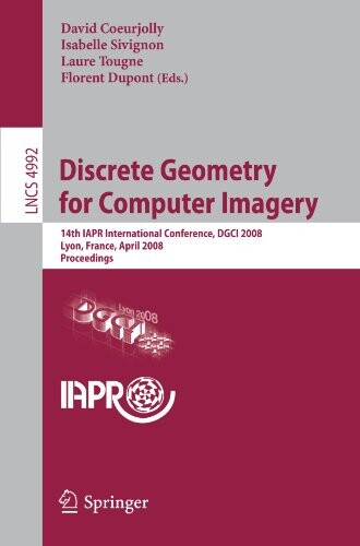 Discrete Geometry for Computer Imagery :14th IAPR International Conference, DGCI 2008, Lyon, France, April 16-18, 2008. Proceedings