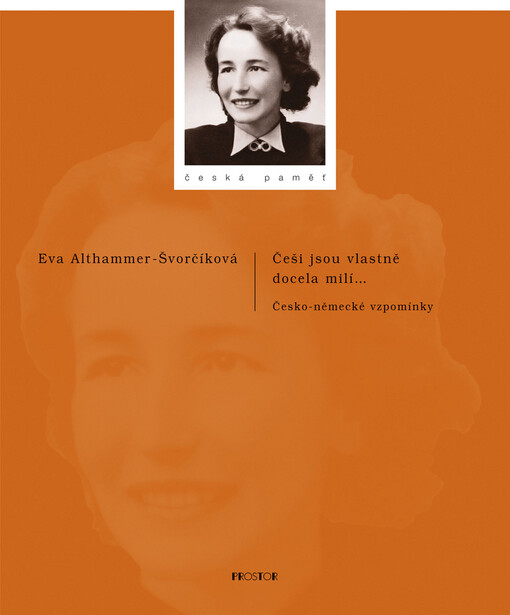 Češi jsou vlastně docela milí--: česko-německé vzpomínky