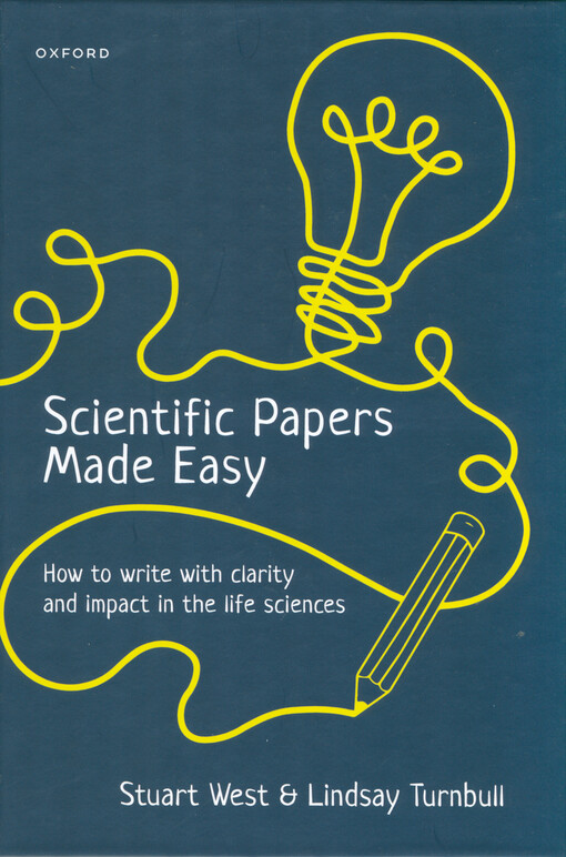 Scientific papers made easy : how to write with clarity and impact in the life sciences