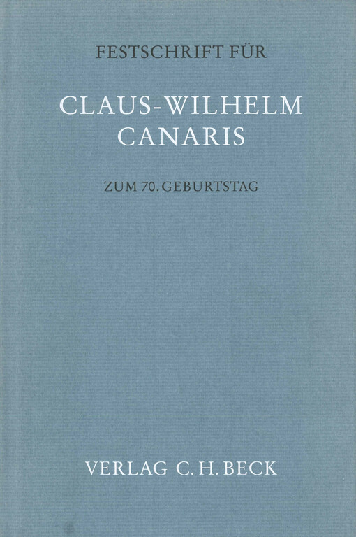 Festschrift für Claus-Wilhelm Canaris zum 70. Geburtstag. Band I
