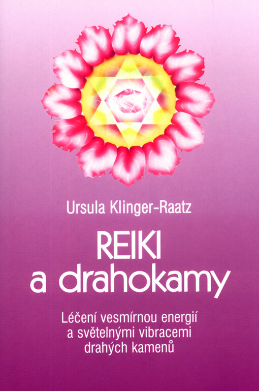 Reiki a drahokamy: léčení vesmírnou energií a světelnými vibracemi drahých kamenů