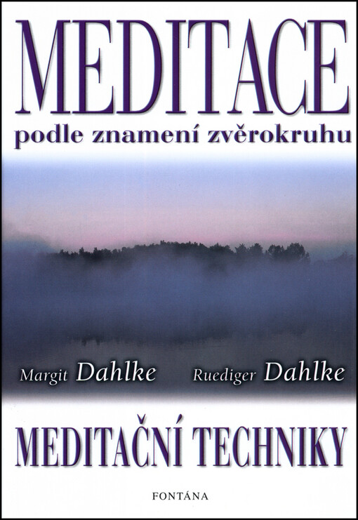 Meditace podle znamení zvěrokruhu : meditační techniky.