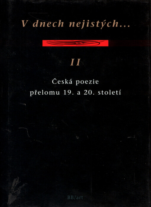 V dnech nejistých--: česká poezie přelomu 19. a 20. století, Svazek 2