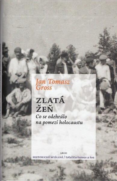 Zlatá žeň :co se odehrálo na pomezí holokaustu