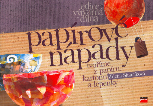 Papírové nápady - tvoříme z papíru, kartonu a lepenky /
