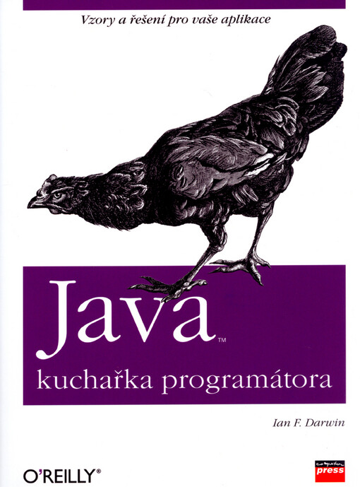 Java: kuchařka programátora : [vzory a řešení pro vaše aplikace]
