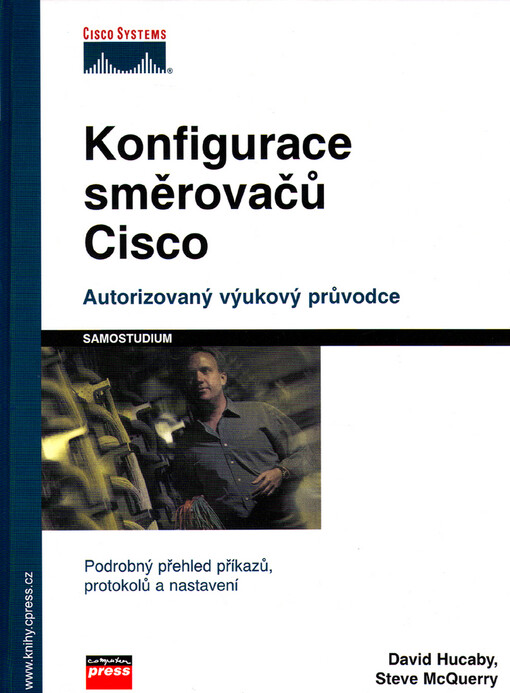Konfigurace směrovačů Cisco: [autorizovaný výukový průvodce : podrobný přehled příkazů, protokolů a nastavení]