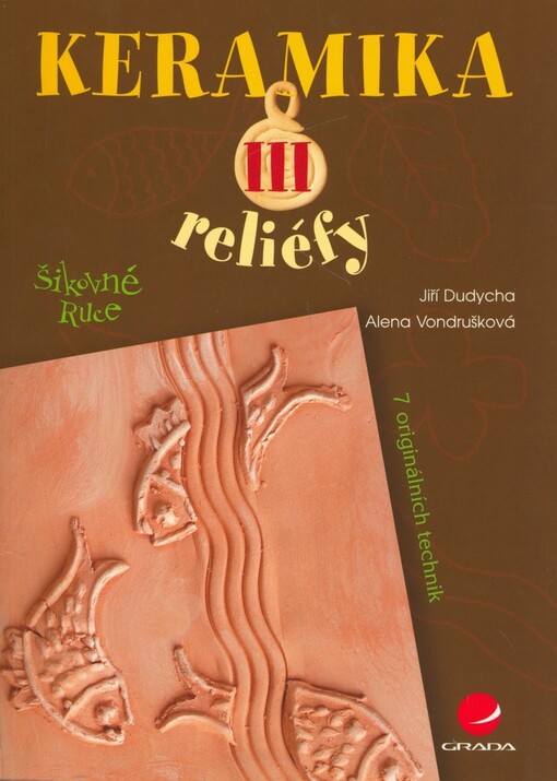 Keramika III: reliéfy : [7 originálních technik]