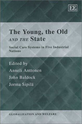 The Young, the Old and the State: Social Care Systems in Five Industrial Nations (Globalization and Welfare)