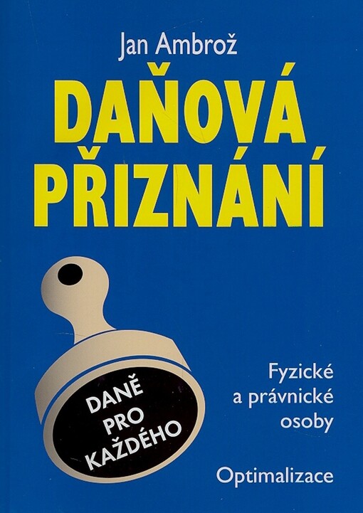 Daňová přiznání: [fyzické a právnické osoby, optimalizace]