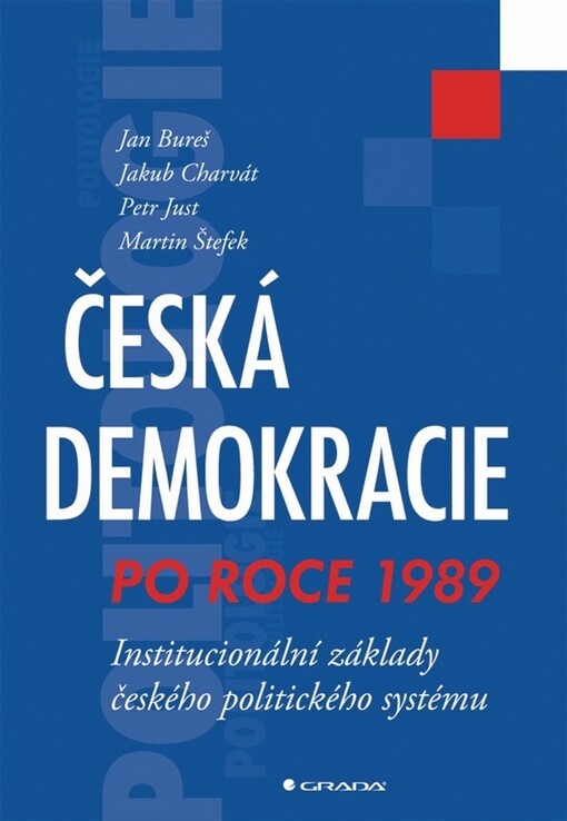 Česká demokracie po roce 1989 :institucionální základy českého politického systému