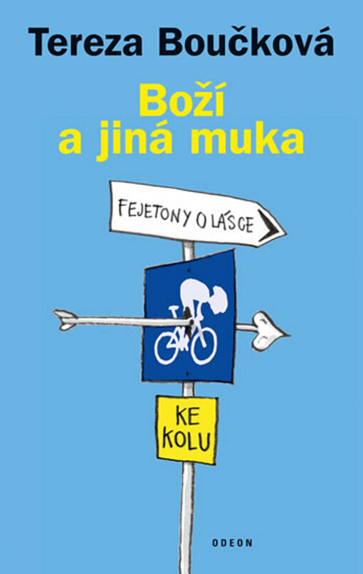 Boží a jiná muka : fejetony o lásce ke kolu
