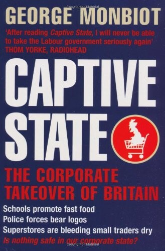 Captive state : the corporate takeover of Britain