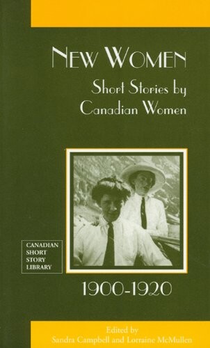 New women :short stories by Canadian women, 1900-1920