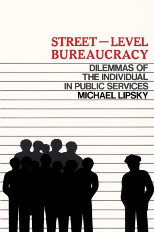 Street Level Bureaucracy: Dilemmas of the Individual in Public Services