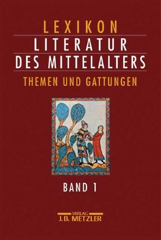 Lexikon Literatur des Mittelalters.Bd. 1,Themen und Gattungen