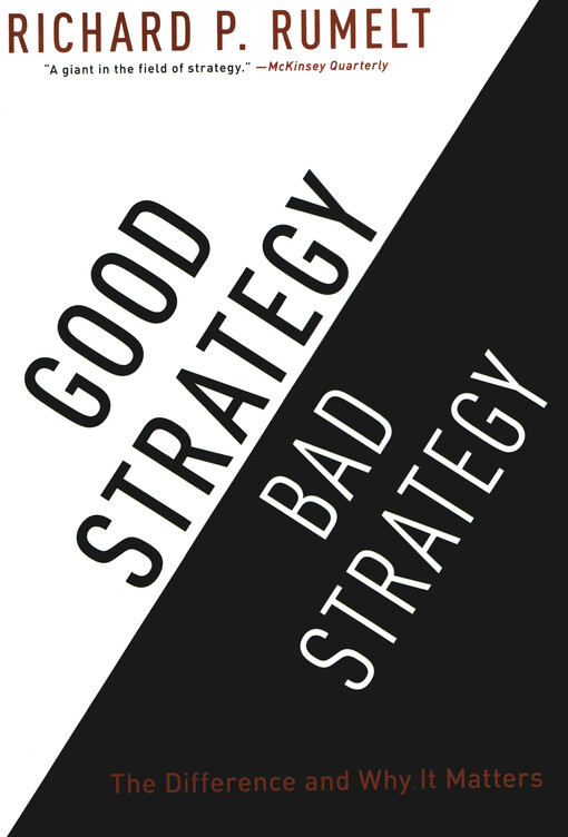 Good strategy, bad strategy : the difference and why it matters