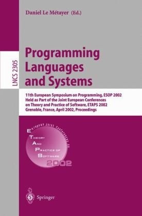 Programming Languages and Systems: 11th European Symposium on Programming, ESOP 2002, Held as Part of the Joint European Conferences on Theory and ... (Lecture Notes in Computer Science)