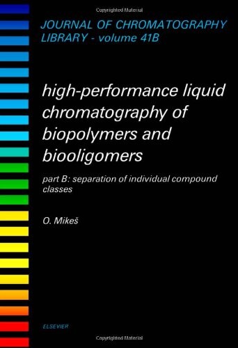 High-performance liquid chromatography of biopolymers and biooligomers. Part B, Separation of Individual Compound Classes