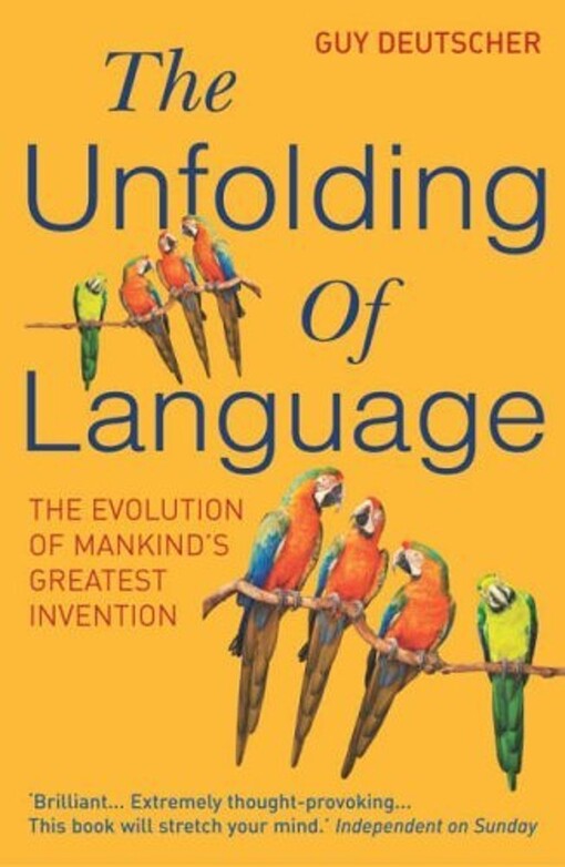 The unfolding of language : the evolution of mankind's greatest invention