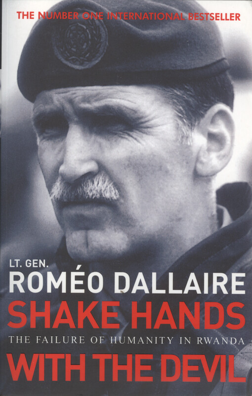 Shake hands with the devil : the failure of humanity in Rwanda