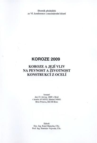 Koroze ... : koroze a její vliv na pevnost a životnost konstrukcí z ocelí : sborník přednášek z ... konference s mezinárodní účastí konané ve dnech ... v Brně