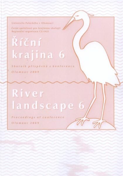 Říční krajina = River Landscape : ... ročník pracovní konference se zaměřením na problematiku řek a okolní krajiny