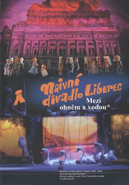 Naivní divadlo Liberec : mezi ohněm a vodou*