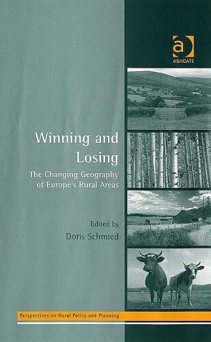 Winning And Losing: The Changing Geography Of Europe's Rural Areas (Perspectives on Rural Policy and Planning)