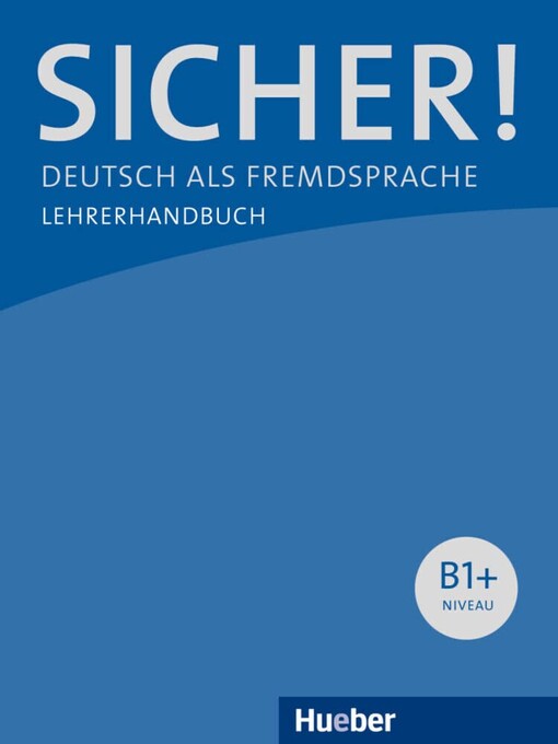 Sicher! : Deutsch als Fremdsprache. Niveau B1+. Lehrerhandbuch