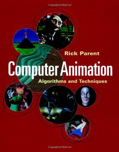 Computer Animation: Algorithms and Techniques (The Morgan Kaufmann Series in Computer Graphics)