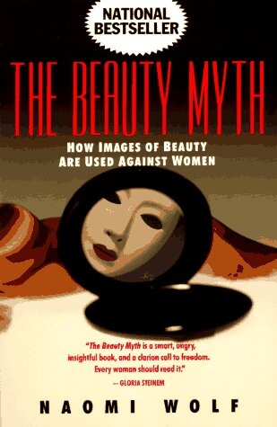 The beauty myth : how images of beauty are used against women