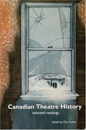 Canadian theatre history : selected readings