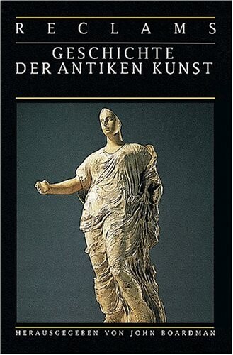 Reclams Geschichte der antiken Kunst.