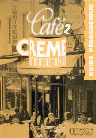 Café Créme 2 Méthode de Francais : Guide Pédagogique