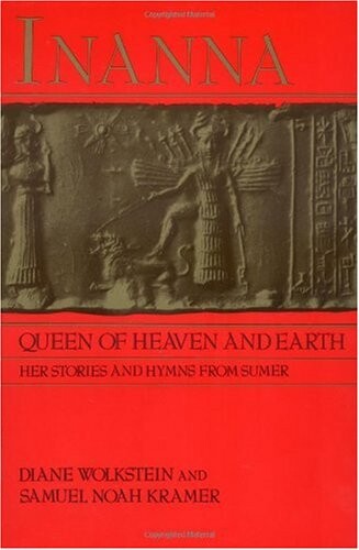 Inanna, Queen of Heaven and Earth: Her Stories and Hymns from Sumer
