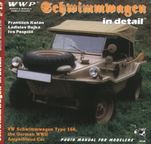 VW Schwimmwagen in detail : VW Schwimmwagen Type 166, the German WWII Amphibious Car : photo manual for modelers