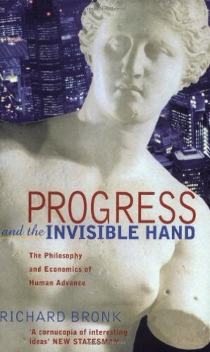 Progress and the Invisible Hand: The Philosophy and Economics of Human Advance