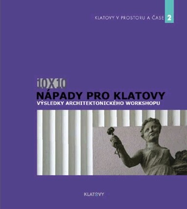 10x10 - nápady pro Klatovy :výsledky architektonického workshopu