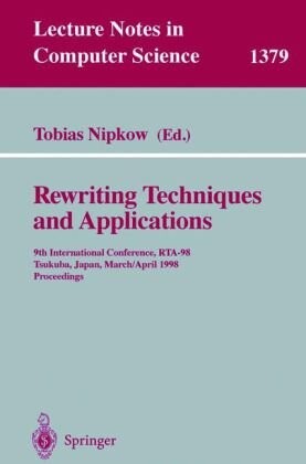 Rewriting Techniques and Applications: 9th International Conference, RTA-98, Tsukuba, Japan, March 30 - April 1, 1998, Proceedings (Lecture Notes in Computer Science)