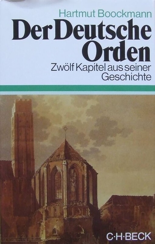 Der Deutsche Orden :zwölf Kapitel aus seiner Geschichte