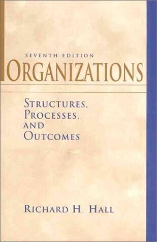 Organizations: Structures, Processes, and Outcomes (7th Edition)