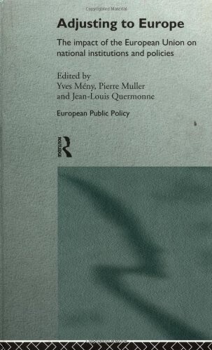 Adjusting to Europe :the impact of the European Union on national institutions and policies