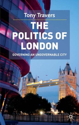 The politics of London :governing an ungovernable city