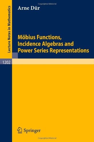 Möbius Functions, Incidence Algebras and Power Series Representations (Lecture Notes in Mathematics)