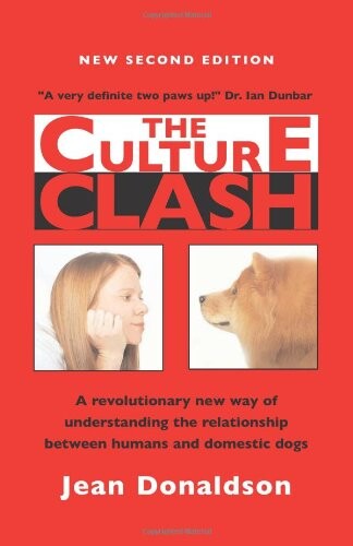 The Culture Clash: A Revolutionary New Way to Understanding the Relationship Between Humans and Domestic Dogs