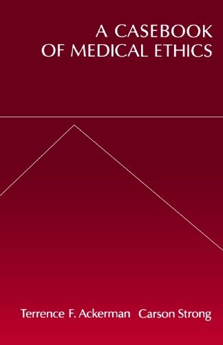 A casebook of medical ethics