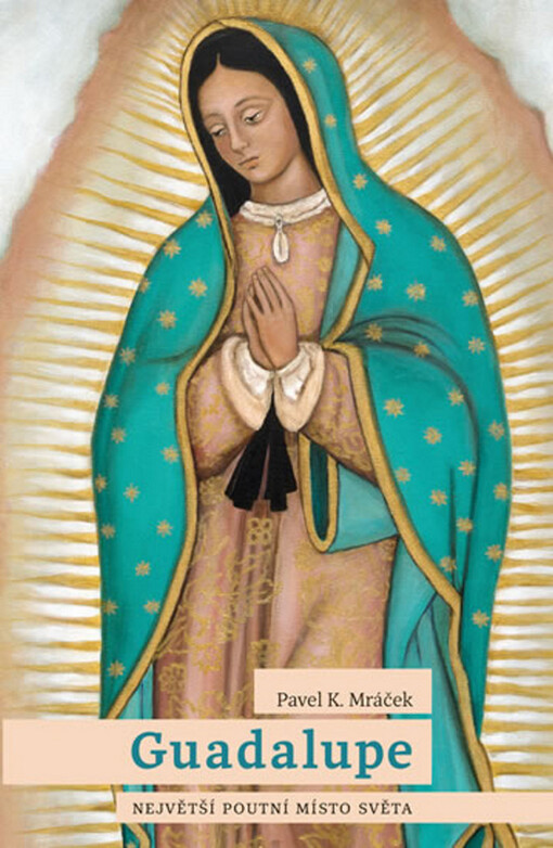 Guadalupe: největší poutní místo světa