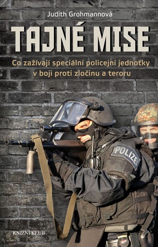 Tajné mise - Co zažívají speciální policejní jednotky v boji proti zločinu a teroru
